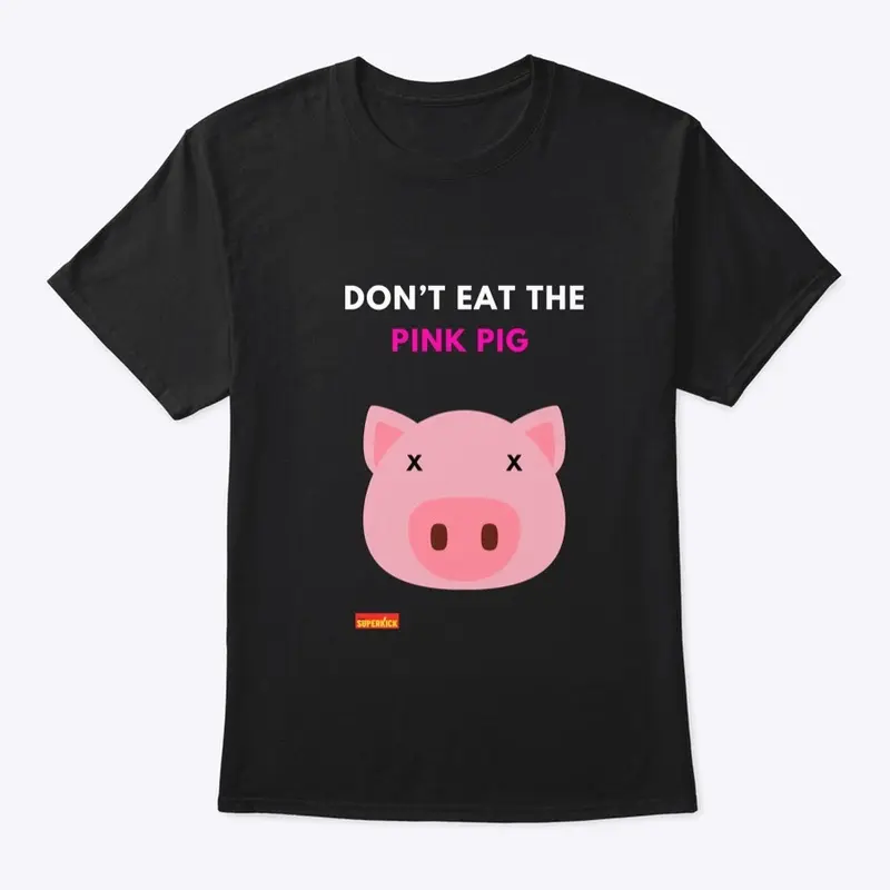 Don’t Eat the Pink Pig